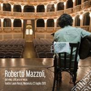 Roberto Mazzoli - Dal Vivo Chitarra E Voce cd musicale di Roberto Mazzoli