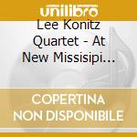 Lee Konitz Quartet - At New Missisipi Jazz... cd musicale di KONITZ LEE QUARTET