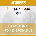 Top jazz audio oggi cd