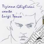 Tiziana Ghiglioni - Canta Luigi Tenco cd