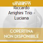 Riccardo Arrighini Trio - Luciana