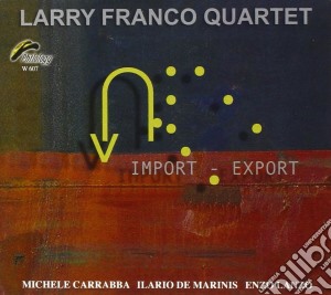 Larry Franco Quartet - Import-export cd musicale di FRANCO LARRY QUARTET