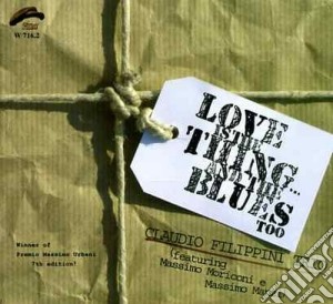 Claudio Filippini Trio - Love Is The Thing & The.. cd musicale di FILIPPINI CLAUDIO TR
