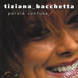 Tiziana Bacchetta - Non Solo Parole Confuse cd musicale di BACCHETTA TIZIANA