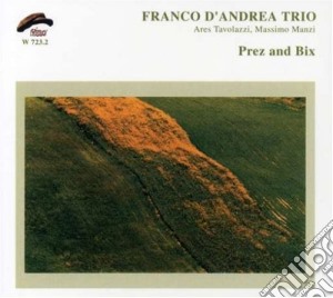Franco D'andrea Trio - Prez And Bix cd musicale di D'ANDREA FRANCO TRIO