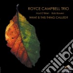 Royce Campbell Trio - What Is This Thing Called