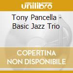 Tony Pancella - Basic Jazz Trio cd musicale di PANCELLA TONY