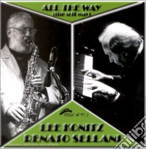 Lee Konitz / Renato Sellani - All The Way The Soft Way cd musicale di KONITZ LEE & RENATO