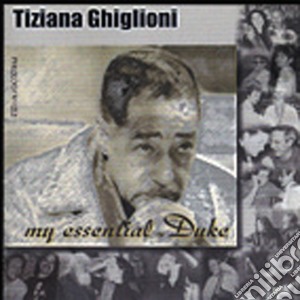 Tiziana Ghiglioni - My Essential Duke cd musicale di GHIGLIONI TIZIANA