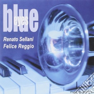 Renato Sellani & Felice Reggio - Blue Eyes cd musicale di SELLANI RENATO
