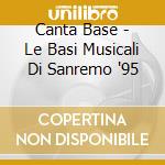 Canta Base - Le Basi Musicali Di Sanremo '95 cd