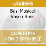 Basi Musicali Vasco Rossi cd musicale di ROSSI VASCO