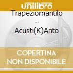 Trapeziomantilo - Acusti(K)Anto cd musicale di TRAPEZOMANTILO