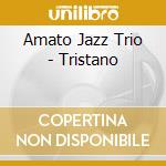 Amato Jazz Trio - Tristano cd