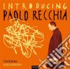 Paolo Recchia Quarte - Introducing Paolo Recchia Feat. Dado Mor cd