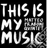 Matteo Fraboni Quintet - This Is My Music