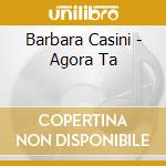 Barbara Casini - Agora Ta cd musicale di Barbara Casini