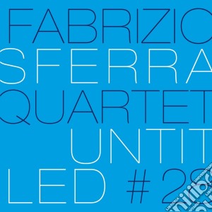 Fabrizio Sferra Quartet - Untitled #28 cd musicale di Sferra fabrizio quar