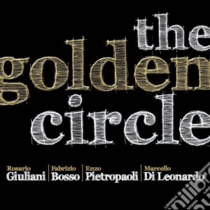 Rosario Giuliani / Fabrizio Bosso / Enzo Pietropaoli - Golden Circle cd musicale di Giuliani/bosso/pietr