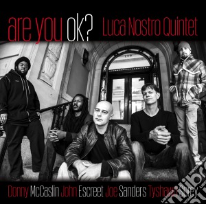Luca Nostro Quintet - Are You Ok? cd musicale di Luca Nostro Quintet