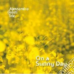 Alessandro Galati Trio - On A Sunny Day cd musicale di Alessandro Galati Trio