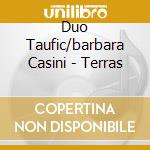 Duo Taufic/barbara Casini - Terras cd