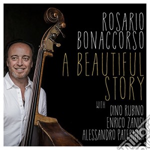 Rosario Bonaccorso - A Beautiful Story cd musicale di Rosario Bonaccorso