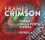 Bebo Ferra, Paolino Dalla Porta, Fabrizio Sferra - Frames Of Crimson (Feat. Gianluca Petrella)