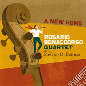 Rosario Bonaccorso Quartet - A New Home Feat. Stefano Di Battista cd musicale di Rosario Bonaccorso Q