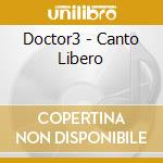 Doctor3 - Canto Libero cd musicale di Doctor3