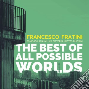 Francesco Fratini - Best Of All Possible Worlds cd musicale