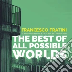Francesco Fratini - Best Of All Possible Worlds cd
