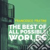 Francesco Fratini - Best Of All Possible Worlds cd