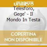 Telesforo, Gege' - Il Mondo In Testa cd