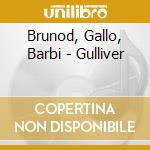 Brunod, Gallo, Barbi - Gulliver cd musicale