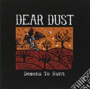 Dear Dust - Demons To Hunt cd musicale di Dust Dear