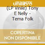 (LP Vinile) Tony E Nelly - Tema Folk vinile