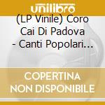 (LP Vinile) Coro Cai Di Padova - Canti Popolari Italiani vinile