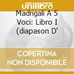 Madrigali A 5 Voci: Libro I (diapason D' cd musicale di GESUALDO CARLO PRINC