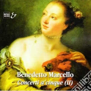 Benedetto Marcello - Concerto A Cinque N.7 > N.12 Op.1 Con Vl Solo E Vlc Obbligato cd musicale di Benedetto Marcello
