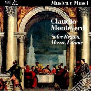 Claudio Monteverdi - Messa A Quattro Voci Da Cappella, Salveregina, Litanie Della Beata Vergine cd musicale di Claudio Monteverdi