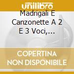Madrigali E Canzonette A 2 E 3 Voci, Lib cd musicale di MONTEVERDI