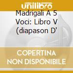 Madrigali A 5 Voci: Libro V (diapason D' cd