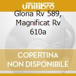Gloria Rv 589, Magnificat Rv 610a cd musicale di Antonio Vivaldi