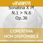 Sonatina X Pf N.1 > N.6 Op.36 cd