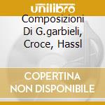 Composizioni Di G.garbieli, Croce, Hassl cd