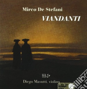 De Stefani Mirco - Viandanti - Masutti Diego Vl/diego Masutti, Violino cd musicale di DE STEFANI MIRCO