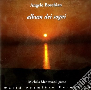 Boschian Angelo - album Dei Sogni 6 Composizioni, 2 Fughe- Mantovani MichelaPf cd musicale di Angelo Boschian