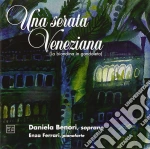 Una Serata Veneziana- Benori DanielaSop/enza Ferrari, Pianoforte, Roberto Bocchio, Clarinetto, Gianni Sterzi, Tenore cd