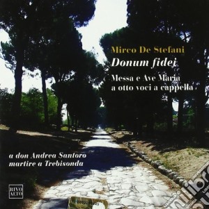 De Stefani Mirco - Donum Fidei, Messa E Ave Maria A Otto Voci A Cappella cd musicale di De stefani mirco